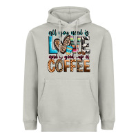 All You Need Is Love And A Good Cup Of Coffee Heavyweight Hoodie | Teevron