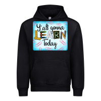 Black Y'all Gonna Learn Today Urban Hoodie - LillyAllenDesigns