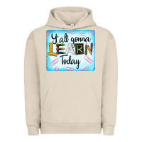 Pigment French Oak Y'all Gonna Learn Today Urban Hoodie - LillyAllenDesigns
