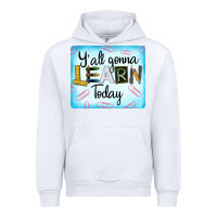 White Y'all Gonna Learn Today Urban Hoodie - LillyAllenDesigns