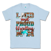 Dusty Blue loud and proud wrestling mom Classic Tee - RanaPortraitStore