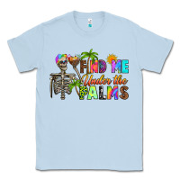 Dusty Blue find me under the palms Classic Tee - RanaPortraitStore