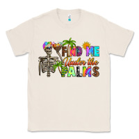 Natural find me under the palms Classic Tee - RanaPortraitStore