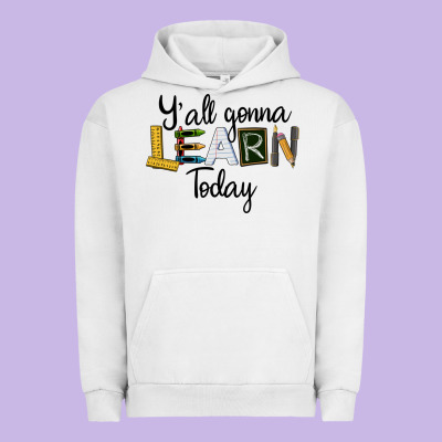 Y'all Gonna Learn Today Urban Hoodie Designed By Lillyallendesigns