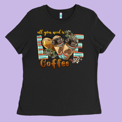 All You Need Is Love Coffee Ladies Tee Designed By Barkaloodesign