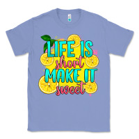 Colony Blue life is  make it sweet Classic Tee - RanaPortraitStore