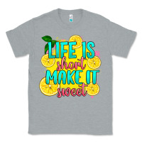 Heather Grey life is  make it sweet Classic Tee - RanaPortraitStore