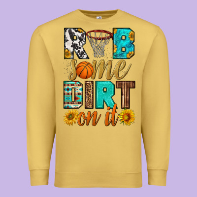 Rub Some Dirt On It Basketball Premium Sweatshirt Designed By Hra Design Shop