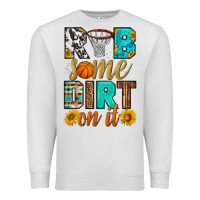 Oatmeal Heather rub some dirt on it basketball Premium Sweatshirt - HRA Design Shop