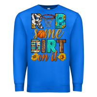 True Royal rub some dirt on it basketball Premium Sweatshirt - HRA Design Shop