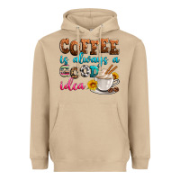 Coffee Is Always Good Idea Heavyweight Hoodie | Teevron