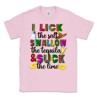 Bubblegum Pink i lick the salt swallow the tequila and suck the l Classic Tee - RanaPortraitStore