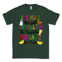 Sports Green i lick the salt swallow the tequila and suck the l Classic Tee - RanaPortraitStore