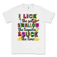 White i lick the salt swallow the tequila and suck the l Classic Tee - RanaPortraitStore