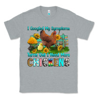 Heather Grey i googled my symptoms turns out i need more chicke Classic Tee - RanaPortraitStore
