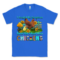 True Royal i googled my symptoms turns out i need more chicke Classic Tee - RanaPortraitStore