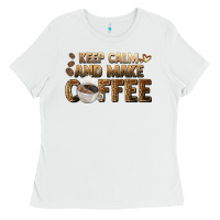 White keep calm and make coffee Ladies Tee - BarkalooDesign