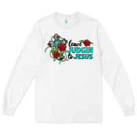 White leave judgin to jesus Long Sleeve Tee - BarkalooDesign