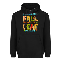 Black if you don't like fall you can leaf me alone Heavyweight Hoodie - Zillion Design Studio
