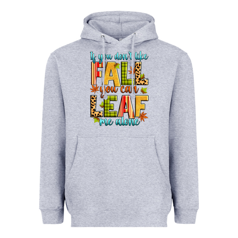 If You Don't Like Fall You Can Leaf Me Alone Heavyweight Hoodie by Zillion Design Studio | Teevron