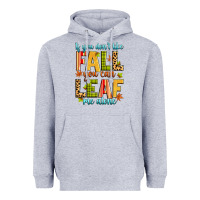 Heather Grey if you don't like fall you can leaf me alone Heavyweight Hoodie - Zillion Design Studio