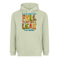 Matcha if you don't like fall you can leaf me alone Heavyweight Hoodie - Zillion Design Studio