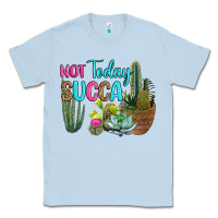 Dusty Blue not today succa Classic Tee - RanaPortraitStore