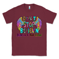 Burgundy don't stop believin' hold on to that feelin' Classic Tee - RanaPortraitStore