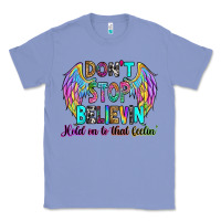 Colony Blue don't stop believin' hold on to that feelin' Classic Tee - RanaPortraitStore