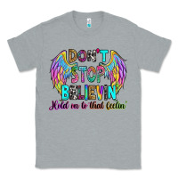 Heather Grey don't stop believin' hold on to that feelin' Classic Tee - RanaPortraitStore