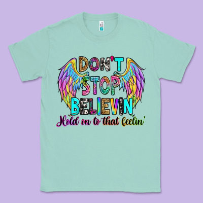 Classic Tee don't stop believin' hold on to that feelin'