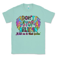 Seafoam don't stop believin' hold on to that feelin' Classic Tee - RanaPortraitStore