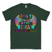 Sports Green don't stop believin' hold on to that feelin' Classic Tee - RanaPortraitStore