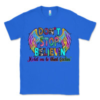 True Royal don't stop believin' hold on to that feelin' Classic Tee - RanaPortraitStore