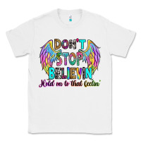 White don't stop believin' hold on to that feelin' Classic Tee - RanaPortraitStore