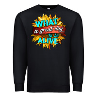 Black what a great day to be alive Premium Sweatshirt - HRA Design Shop