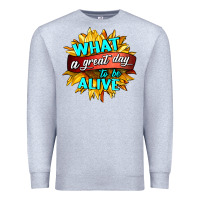 Heather Grey what a great day to be alive Premium Sweatshirt - HRA Design Shop