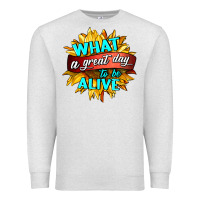 Oatmeal Heather what a great day to be alive Premium Sweatshirt - HRA Design Shop