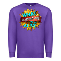 Purple what a great day to be alive Premium Sweatshirt - HRA Design Shop