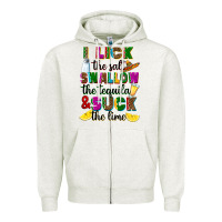 I Lick The Salt Swallow The Tequila Zipper Hoodie | Teevron