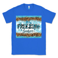 True Royal its freezing Classic Tee - RanaPortraitStore