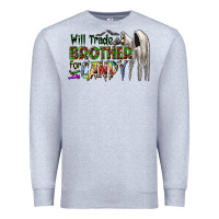 Heather Grey will trade brother for candy Premium Sweatshirt - CowhideDigitalArt