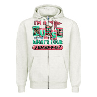 Im A Nurse Whats Your Superpower Zipper Hoodie | Teevron