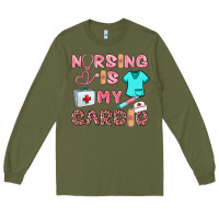 Army Green nursing is my cardio Long Sleeve Tee - BarkalooDesign
