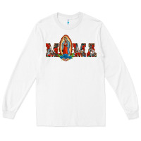 White mama our lady of guadalupe Long Sleeve Tee - BarkalooDesign