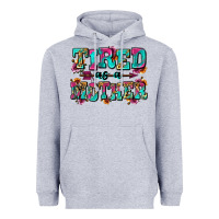 Heather Grey tired as a mother Heavyweight Hoodie - Zillion Design Studio