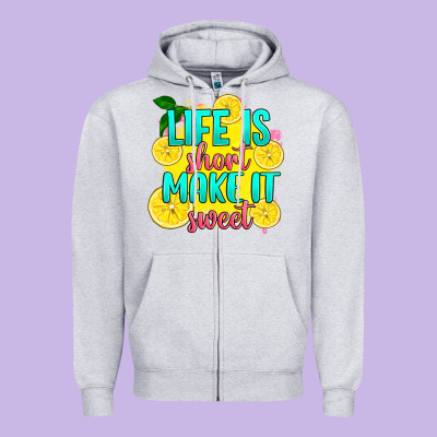 Zipper Hoodie life is  make it sweet