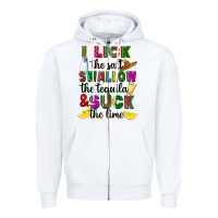 I Lick The Salt Swallow The Tequila And Suck The L Zipper Hoodie | Teevron