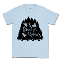 Dusty Blue its all good in the woods Classic Tee - Unal Design