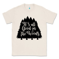 Natural its all good in the woods Classic Tee - Unal Design